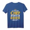 Chef Chefin Boss T-Shirt mit Spruch - Lustiges Geschenk zum Geburtstag, Firmenjubiläum & Beförderung