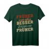 Früher war alles besser ich bin von früher Rentner Nostalgie T-Shirt – Perfekt für Ruhestand, Pension oder Vatertag im Rentenalter