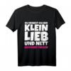 Du denkst ich bin klein lieb und nett Böser Fehler - Lustiges sarkastisches T-Shirt für kleine Frauen und Männer mit Humor