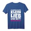 Du denkst ich bin klein lieb und nett Böser Fehler - Lustiges sarkastisches T-Shirt für kleine Frauen und Männer mit Humor