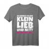 Du denkst ich bin klein lieb und nett Böser Fehler - Lustiges sarkastisches T-Shirt für kleine Frauen und Männer mit Humor
