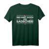 Lustiges Franke Ihr Habt Doch An Badscher - Fränkisches Dialekt T-Shirt für Stolze Franken in Heimat & Frankenland