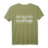 Lustiges Franke Ihr Habt Doch An Badscher - Fränkisches Dialekt T-Shirt für Stolze Franken in Heimat & Frankenland