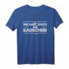 Lustiges Franke Ihr Habt Doch An Badscher - Fränkisches Dialekt T-Shirt für Stolze Franken in Heimat & Frankenland