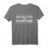 Lustiges Franke Ihr Habt Doch An Badscher - Fränkisches Dialekt T-Shirt für Stolze Franken in Heimat & Frankenland