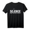 Science - Doesn't Care What You Believe T-Shirt gegen Ignoranz, Raumfahrt, Space, ISS & Astronauten