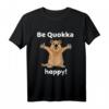 Be Quokka Happy! Australisches Tiermotiv T-Shirt für Reisen, Auslandsjahr & Geschenkideen für Tier- und Reiseliebhaber