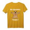 Be Quokka Happy! Australisches Tiermotiv T-Shirt für Reisen, Auslandsjahr & Geschenkideen für Tier- und Reiseliebhaber
