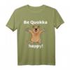 Be Quokka Happy! Australisches Tiermotiv T-Shirt für Reisen, Auslandsjahr & Geschenkideen für Tier- und Reiseliebhaber