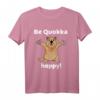 Be Quokka Happy! Australisches Tiermotiv T-Shirt für Reisen, Auslandsjahr & Geschenkideen für Tier- und Reiseliebhaber