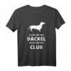 Alles für den Dackel, Alles für den Club T-Shirt – Lustiges Hundeliebhaber Shirt für Dackel Fans