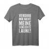 Lustiges T-Shirt 'VERDIRB MIR NICHT MEINE SCHLECHTE LAUNE' – Perfektes Geschenk für Freunde, Teenager & Humorliebhaber