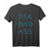 Dia-Bad-Ass T-Shirt – Humorvolles, klassisch geschnittenes T-Shirt mit doppeltem Saum