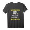 Warning Lexa Had A Really Bad Day T-Shirt – Personalisierte lustige Geschenkidee für launische Mädchen mit Namen