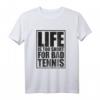 Life is too short for bad Tennis T-Shirt – Witziges Design, Perfektes Geschenk für Tennisfans zu Weihnachten & Geburtstag