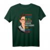 Frauen gehören an allen Orten Feministisches Ruth Bader Ginsburg T-Shirt - Unterstütze Frauenrechte, Menschenrechte & Feminismus