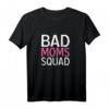 Damen Bad Mom Squad Funny Saying Statement - Lustiges Muttertag T-Shirt für Mütter, Mama- & Mama-Fans, First Mother’s Day Geschenk