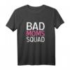 Damen Bad Mom Squad Funny Saying Statement - Lustiges Muttertag T-Shirt für Mütter, Mama- & Mama-Fans, First Mother’s Day Geschenk