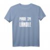 Made Im Ländle Für Echte Schwaben T-Shirt - Baden-Württemberg Heimatliebe & Dialekt