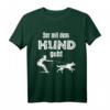 Der mit dem Hund geht T-Shirt für Hundebesitzer - Lustiges Geschenk für Gassi-Gänger & Hundehalter