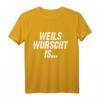 Weils Wurscht Is Bayern - Bayerischer Dialekt Spruch T-Shirt für Volksfest, Bierzelt & Freunde