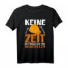 Keine Zeit Ich Muss Auf Die Baustelle T-Shirt – Lustiges Geschenk für Bauarbeiter, Bauherren & Konstrukteure mit Humor