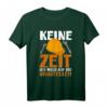 Keine Zeit Ich Muss Auf Die Baustelle T-Shirt – Lustiges Geschenk für Bauarbeiter, Bauherren & Konstrukteure mit Humor