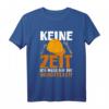 Keine Zeit Ich Muss Auf Die Baustelle T-Shirt – Lustiges Geschenk für Bauarbeiter, Bauherren & Konstrukteure mit Humor