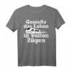 Genieße Das Leben In Vollen Zügen Bahn Zug Pendler Eisenbahn T-Shirt – Lustiges Geschenk für Lokführer, Schaffner & Pendler in U-Bahn, S-Bahn & Tram