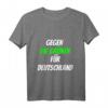 Gegen die Grünen, für Deutschland Bundestagswahl 2021 T-Shirt – Unterstützung für Parteien und politische Botschaft