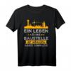 Bauleiter Spruch Handwerker T-Shirt – Lustiges Hausbau Baustelle Geschenk für Männer, Ehemann & Vater mit Humor