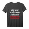 Lüge nicht betrüge nicht stehle nicht Politik Spruch Lustiges T-Shirt – Provokatives Statement gegen Regierung, Satire & Humor
