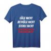 Lüge nicht betrüge nicht stehle nicht Politik Spruch Lustiges T-Shirt – Provokatives Statement gegen Regierung, Satire & Humor