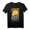 Keine Zeit Ich Muss Auf Die Baustelle T-Shirt – Perfektes Geschenk für Bauherren, Bauarbeiter & Handwerker zu Weihnachten & Geburtstag
