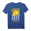 Keine Zeit Ich Muss Auf Die Baustelle T-Shirt – Perfektes Geschenk für Bauherren, Bauarbeiter & Handwerker zu Weihnachten & Geburtstag