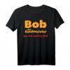 Bob der Saufmeister Festival Bier Spruch Mallorca Party T-Shirt – Lustiges Team Sauf Shirt für Feiern, Kirmes & Bierliebhaber