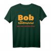 Bob der Saufmeister Festival Bier Spruch Mallorca Party T-Shirt – Lustiges Team Sauf Shirt für Feiern, Kirmes & Bierliebhaber