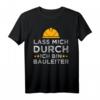 Herren Bauleiter Spruch T-Shirt - Lustiges Handwerker Geschenk für Hausbau, Baustelle & Beruf mit Humor