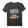Ich Habe Meine Geduld Testen Lassen. Ich Bin Negativ! Lustiges Sarkastisches T-Shirt für Ungeduldige & Geduldslose
