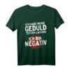 Ich Habe Meine Geduld Testen Lassen. Ich Bin Negativ! Lustiges Sarkastisches T-Shirt für Ungeduldige & Geduldslose