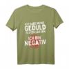 Ich Habe Meine Geduld Testen Lassen. Ich Bin Negativ! Lustiges Sarkastisches T-Shirt für Ungeduldige & Geduldslose