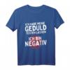 Ich Habe Meine Geduld Testen Lassen. Ich Bin Negativ! Lustiges Sarkastisches T-Shirt für Ungeduldige & Geduldslose