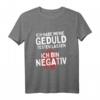Ich Habe Meine Geduld Testen Lassen. Ich Bin Negativ! Lustiges Sarkastisches T-Shirt für Ungeduldige & Geduldslose
