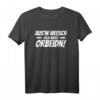 Aus dem Weg ich muss arbeiten sächsischer Dialekt Sachsen T-Shirt – Lustiges Heimat- und Dialekt-Design, ideales Geschenk für Sachsen aus Dresden, Chemnitz oder Leipzig