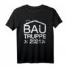 Bautruppe 2021 T-Shirt - Das perfekte Geschenk für Bauherren, Bauhelfer und Team auf der Baustelle
