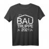 Bautruppe 2021 T-Shirt - Das perfekte Geschenk für Bauherren, Bauhelfer und Team auf der Baustelle