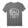 Bautruppe 2021 T-Shirt - Das perfekte Geschenk für Bauherren, Bauhelfer und Team auf der Baustelle