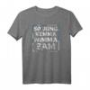 So Jung Kemma Nimma Zam - Bayerisches Party T-Shirt mit lustigem Dialekt-Spruch für Bayern-Partys und Feiern