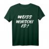 Weisswurst is! Bayerisches T-Shirt mit Spruch - Lustiges Geschenk für Bayern-Fans, Bayer, Bayern Dialekt & Traditionsliebhaber