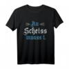 An Scheiß muass i Bayern Dialekt T-Shirt – Lustiges bayrisches Spruchshirt für Volksfest, Biergarten & Alltag